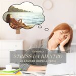 Stress da rientro: trucchi per un ritorno al lavoro sereno