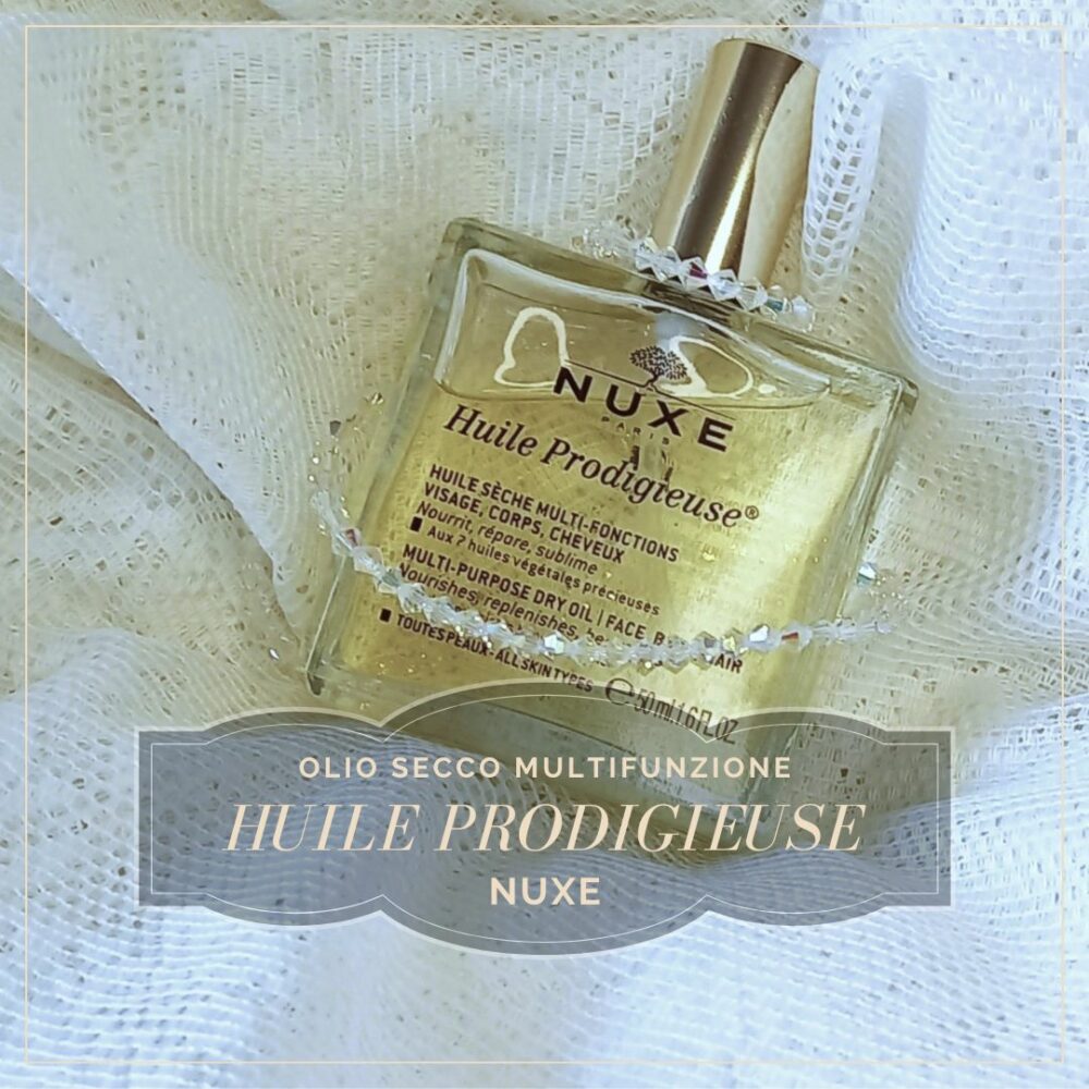 Huile Prodigieuse di Nuxe: Il must-have per la beauty routine